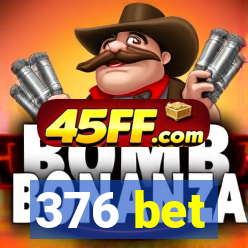 376 bet